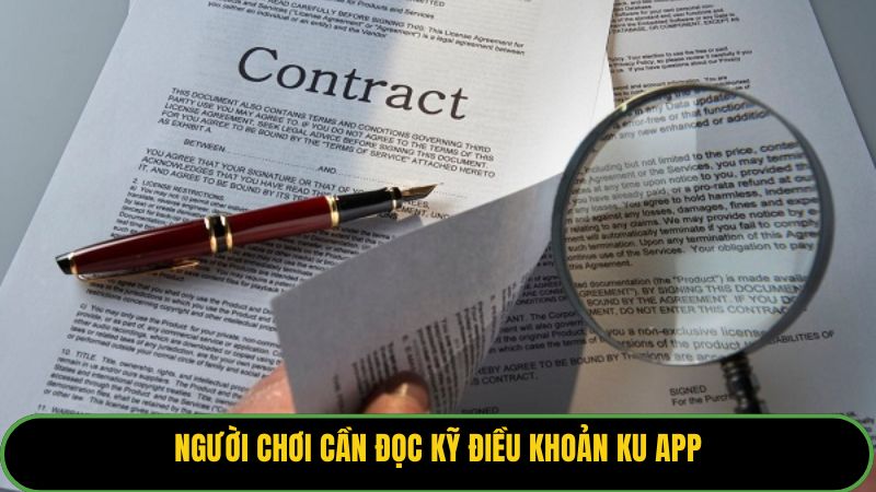 Người chơi cần đọc kỹ điều khoản KU APP