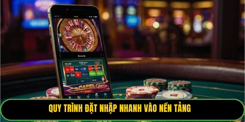 Quy trình đặt nhập nhanh vào nền tảng